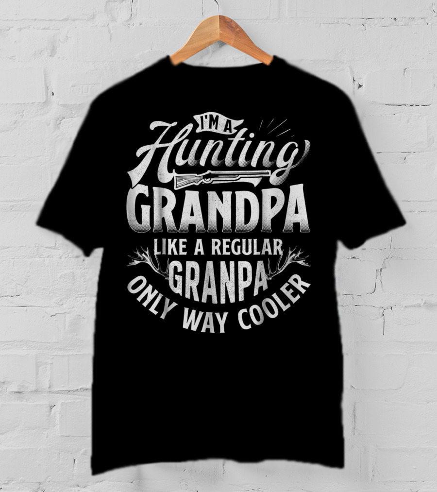 I'm A Hunting Grandpa Like A Regular Grandpa Only Way Cooler T-Shirt