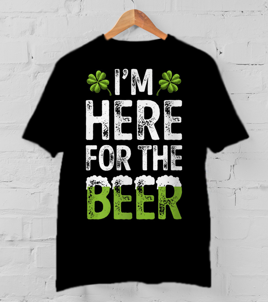 I'm Here For The Beer Shamrock St. Patrick's Day T-Shirt