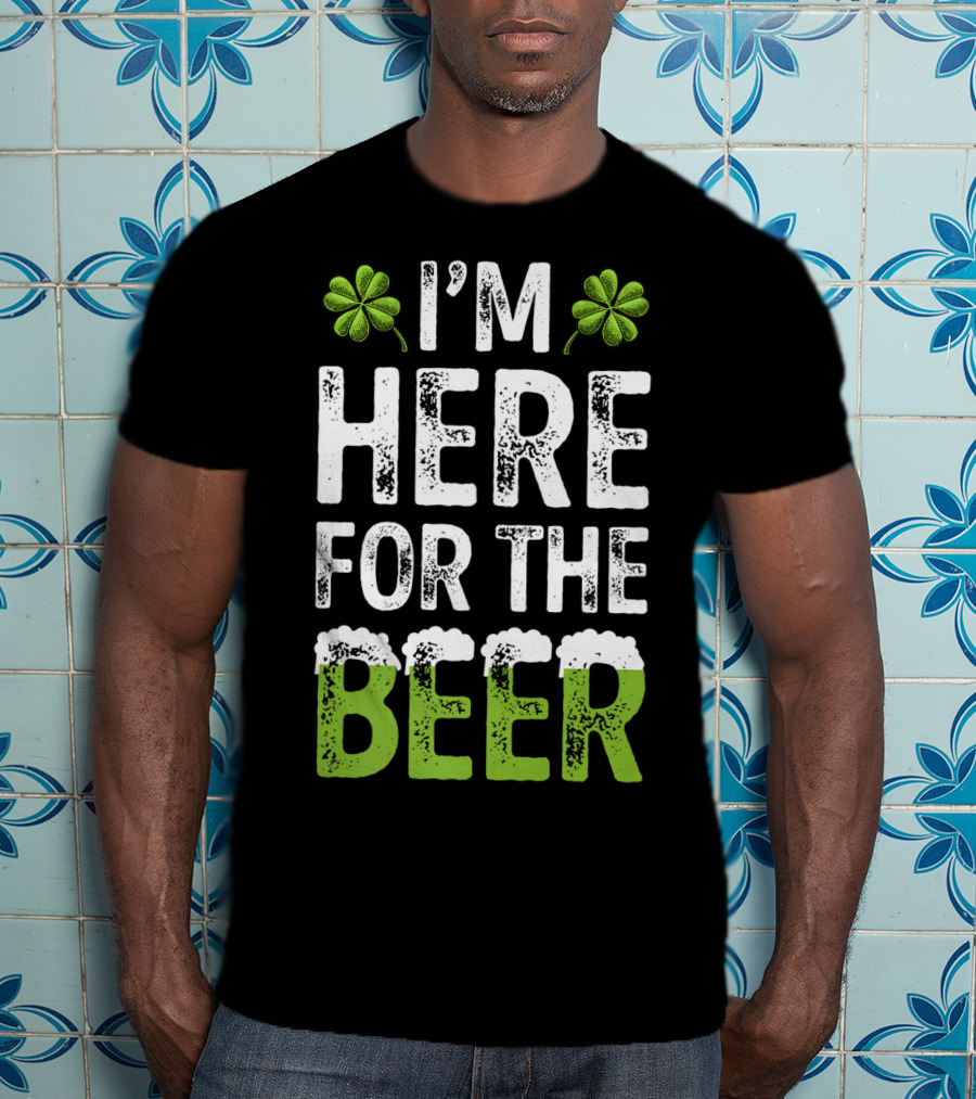I'm Here For The Beer Shamrock St. Patrick's Day T-Shirt