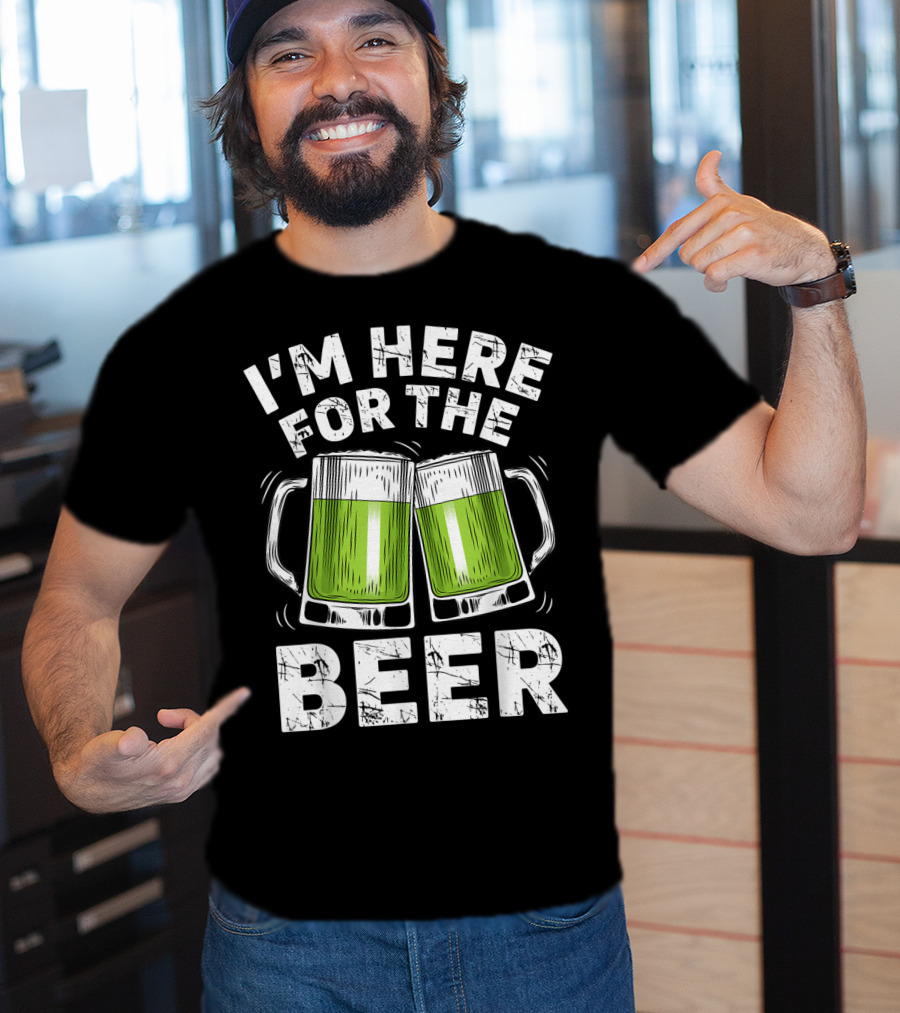 I'm Here For The Beer With Green Beer Mugs T-Shirt