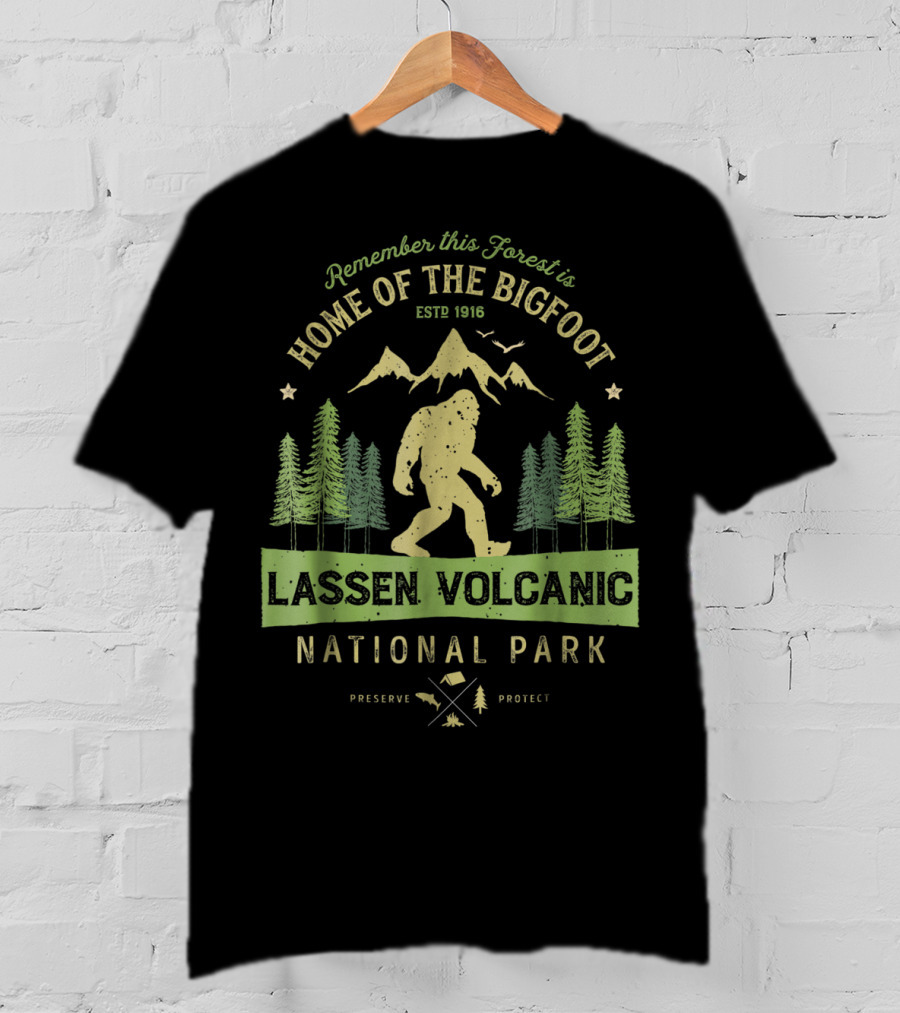 Remember This Forest Is Home Of The Bigfoot Estd 1916 Lassen Volcanic National Park Preserve Protect T-Shirt