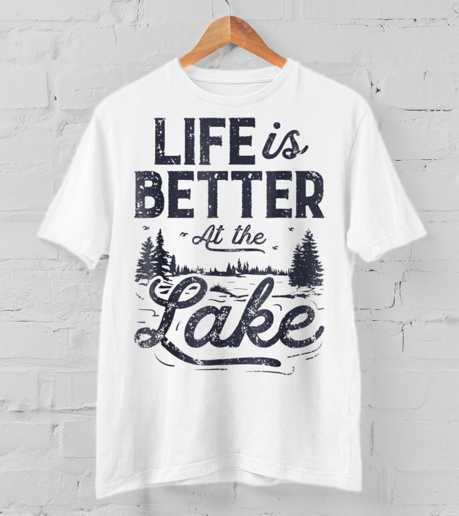 Life Is Better At The Lake T-Shirt