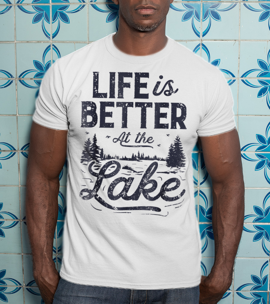 Life Is Better At The Lake T-Shirt