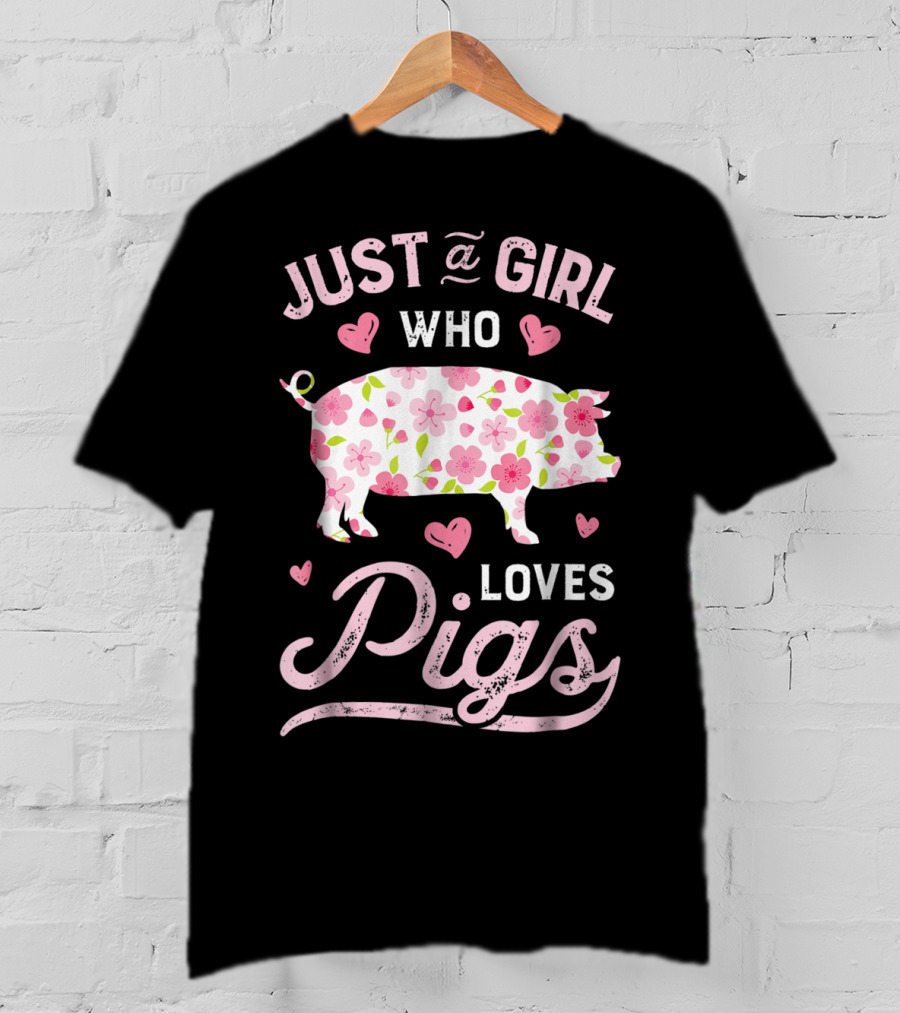 Just A Girl Who Loves Pigs With Floral And Heart Accents T-Shirt