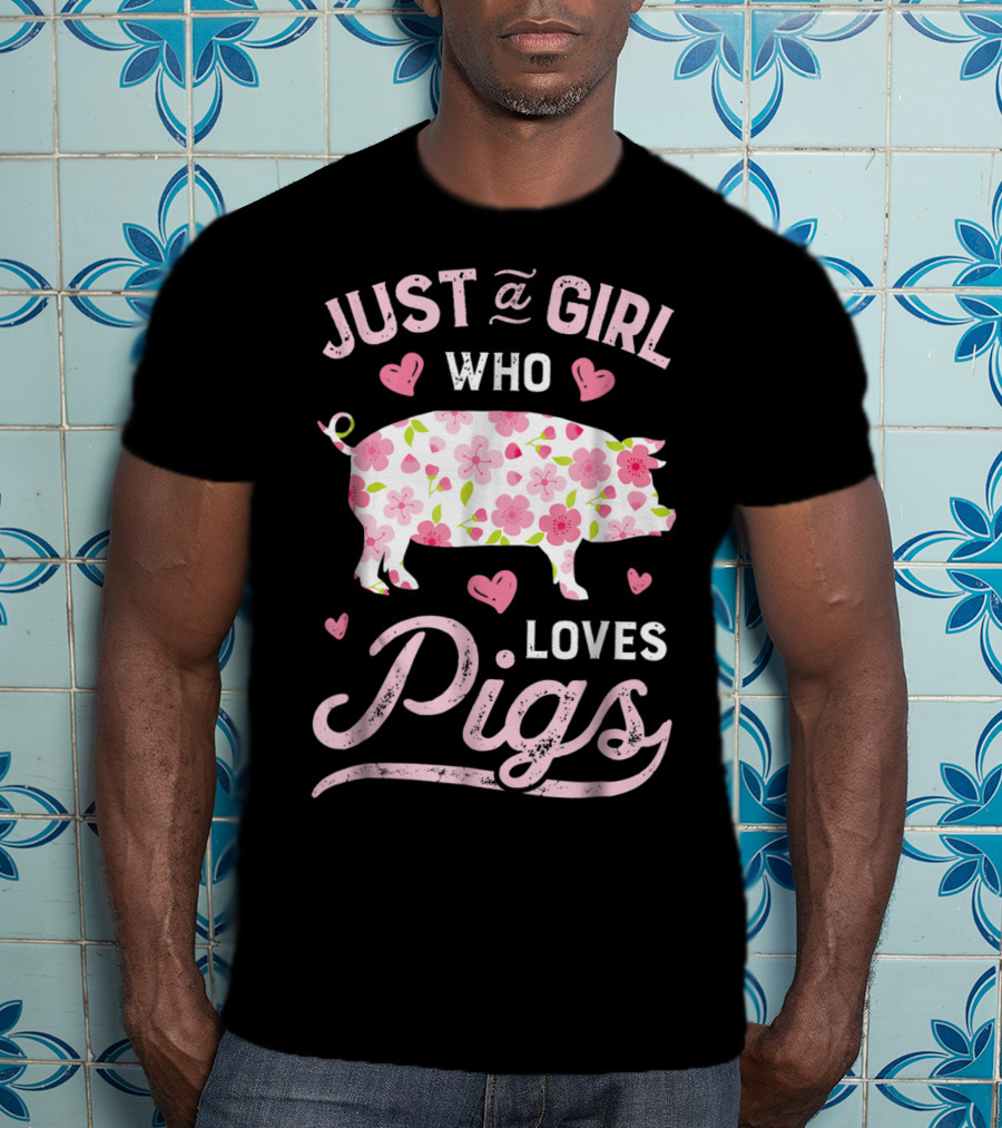 Just A Girl Who Loves Pigs With Floral And Heart Accents T-Shirt