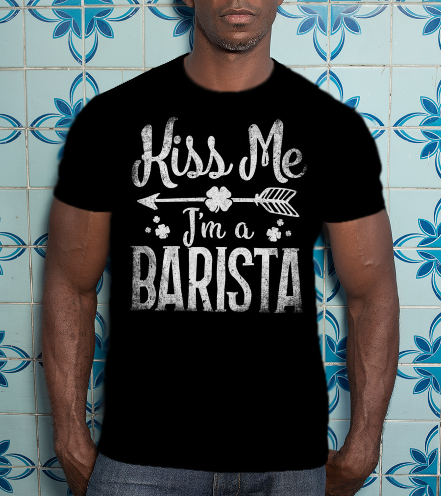 Kiss Me I'm A Barista Arrow And Clover T-Shirt