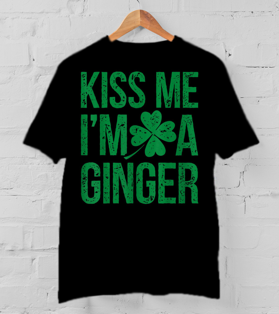Kiss Me I'm A Ginger St Patricks Day Irish Shamrock T-Shirt