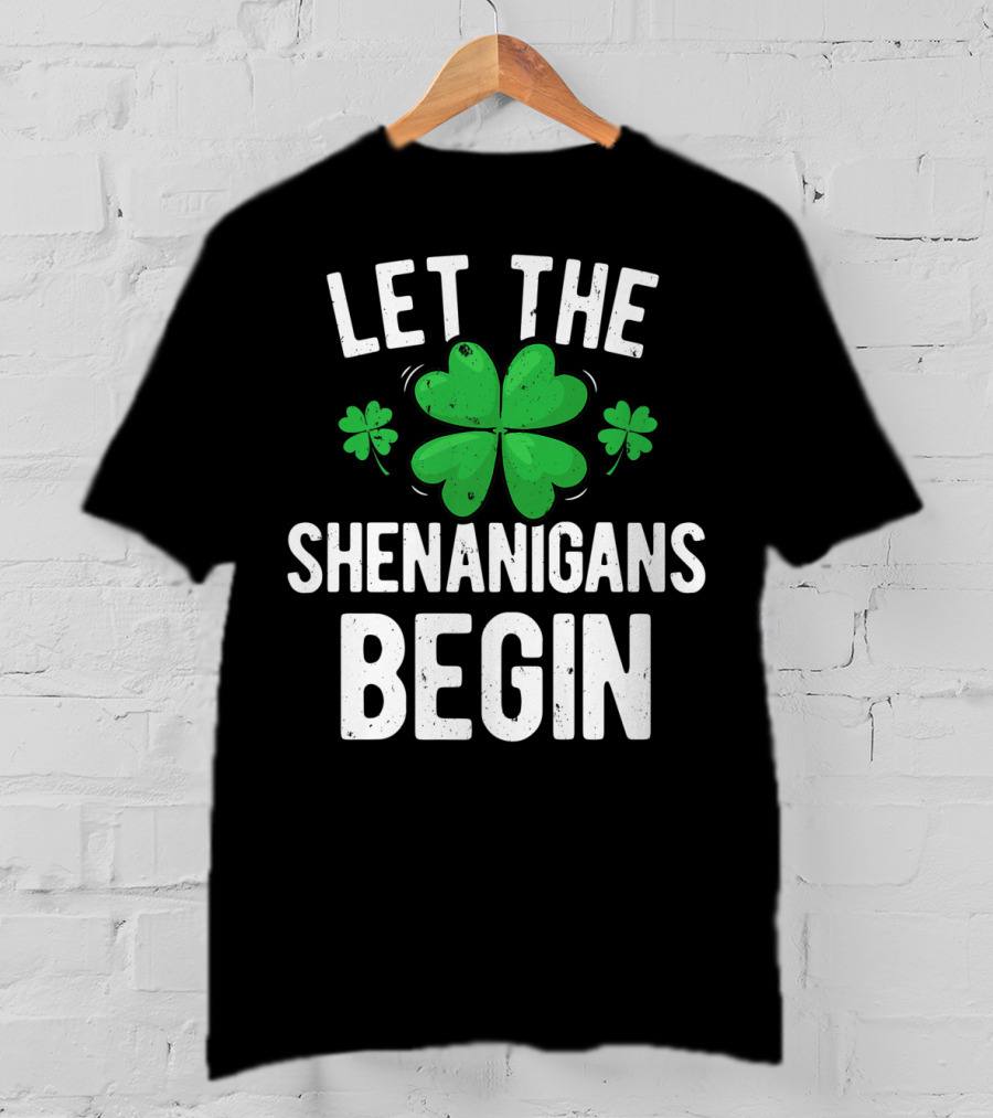 Let The Shenanigans Begin St Patricks Day Shamrock T-Shirt