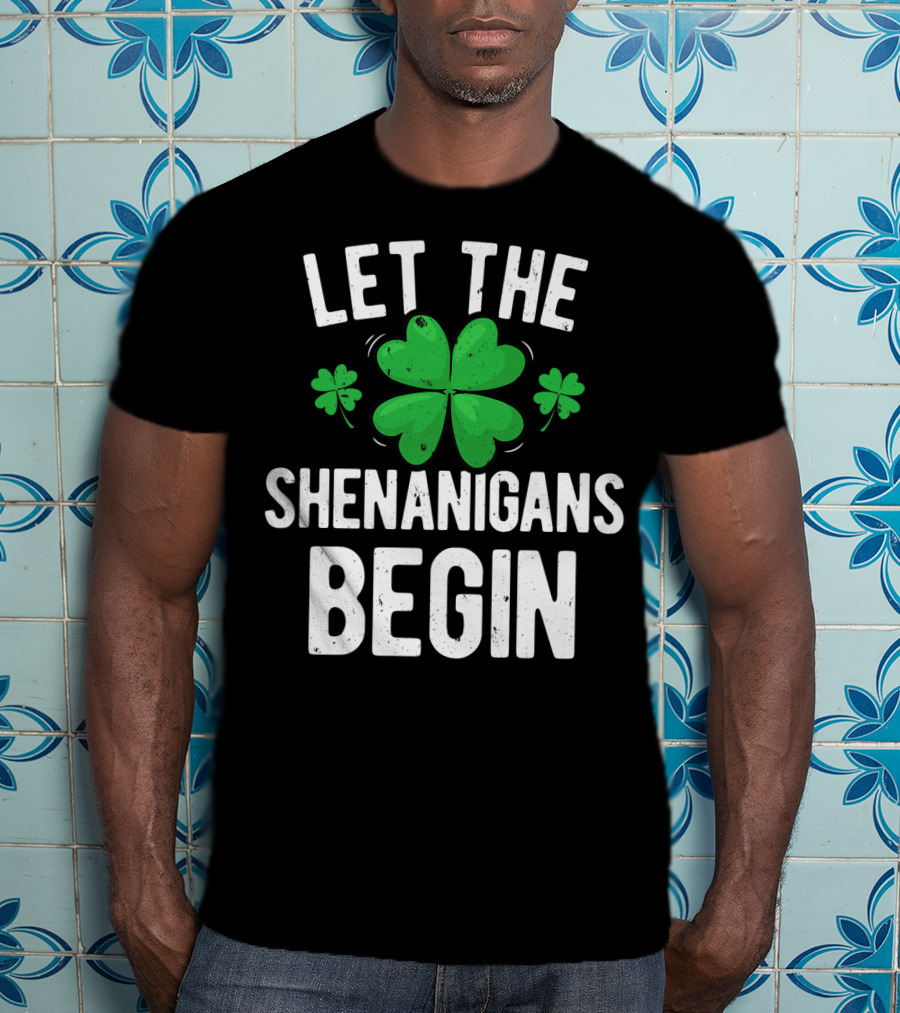 Let The Shenanigans Begin St Patricks Day Shamrock T-Shirt