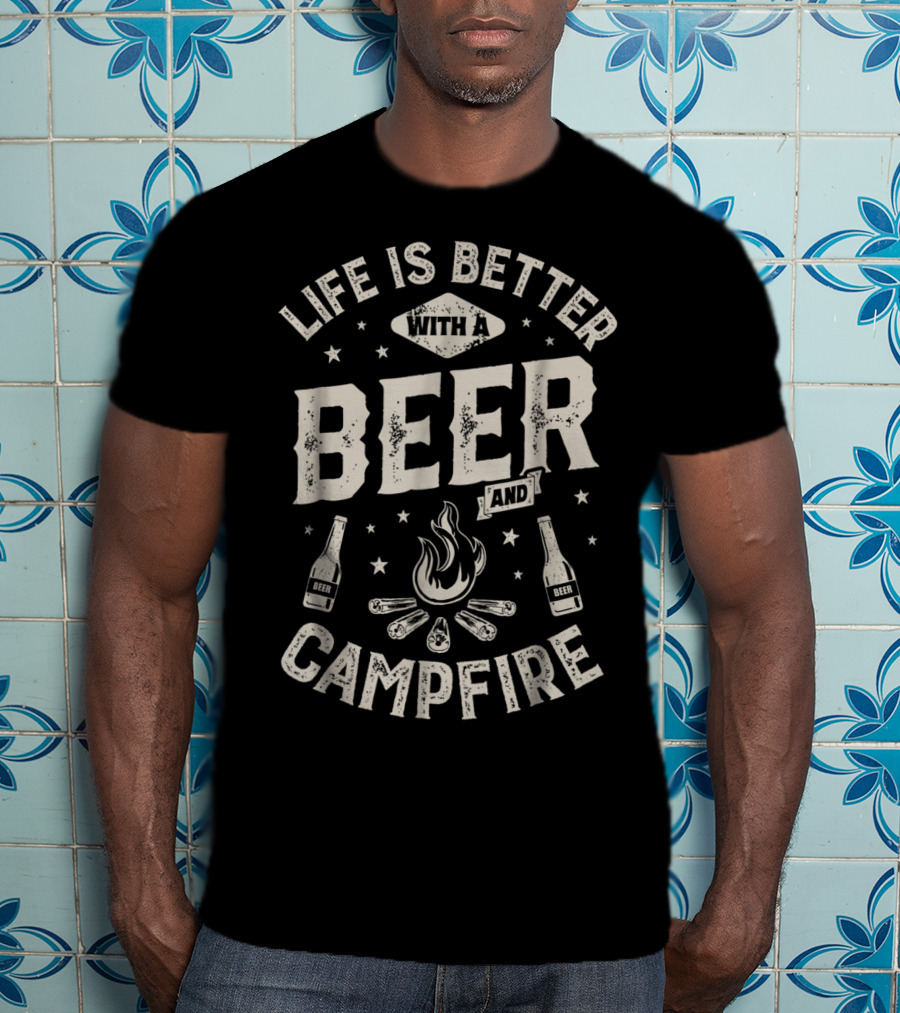 Life Is Better With A Beer And Campfire Stars Drinks Flames T-Shirt