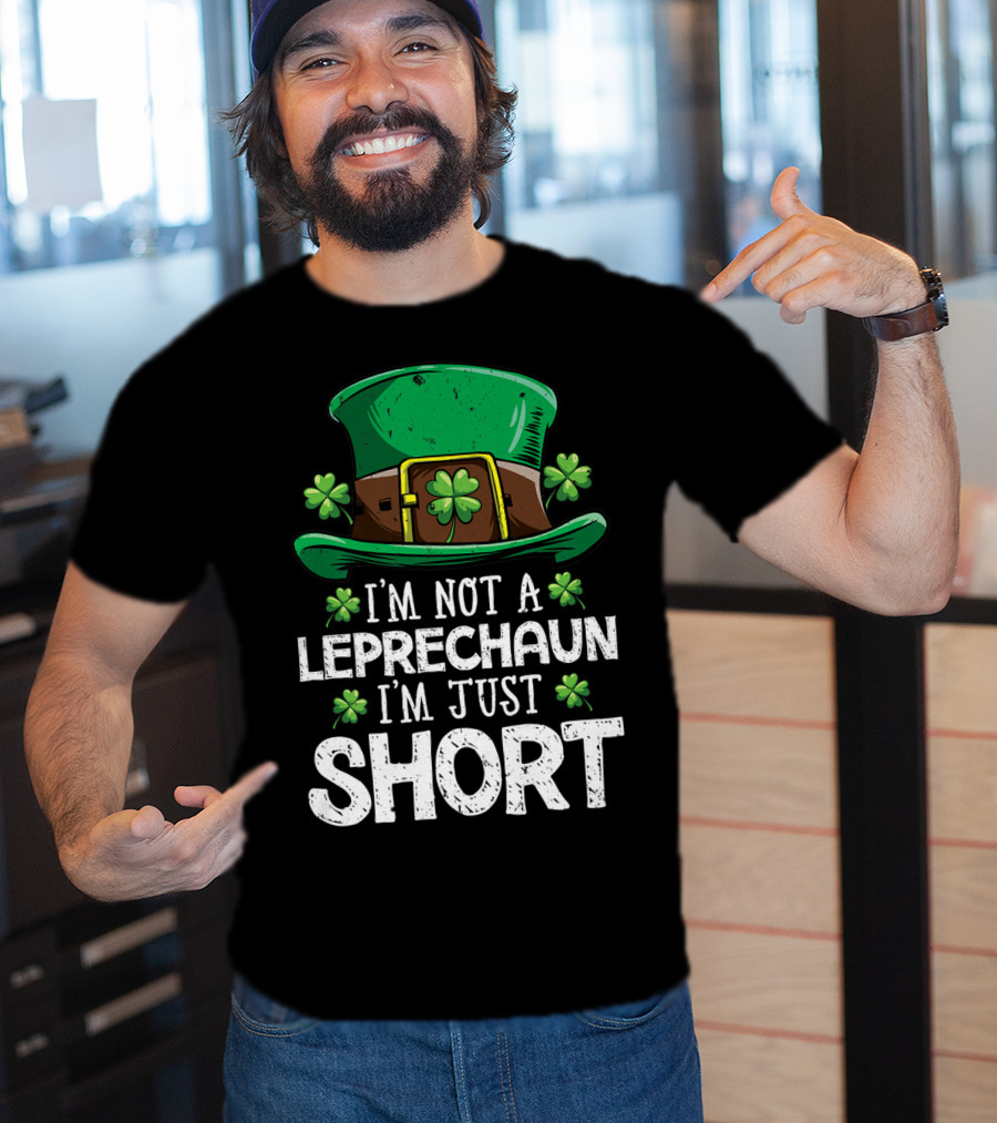 I'm Not A Leprechaun I'm Just Short St Patricks Hat Clover T-Shirt