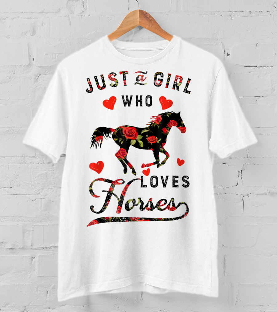 Just A Girl Who Loves Horses With Floral And Heart Accents T-Shirt