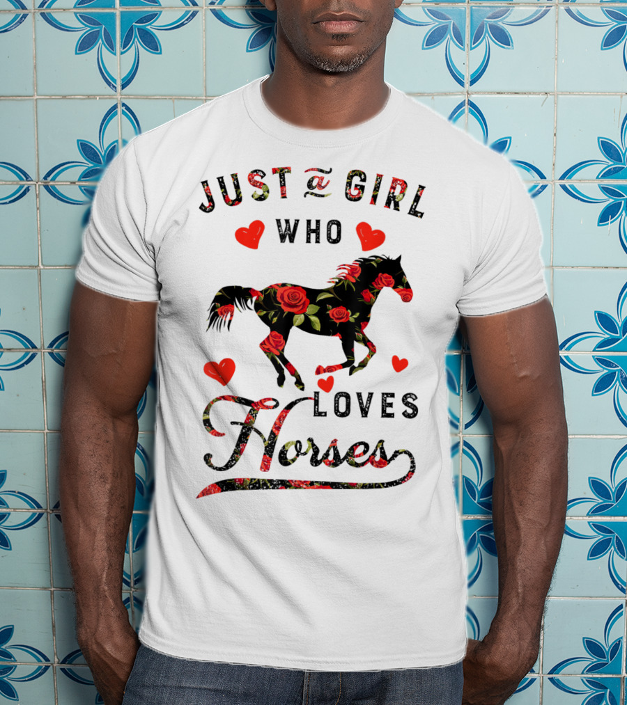 Just A Girl Who Loves Horses With Floral And Heart Accents T-Shirt