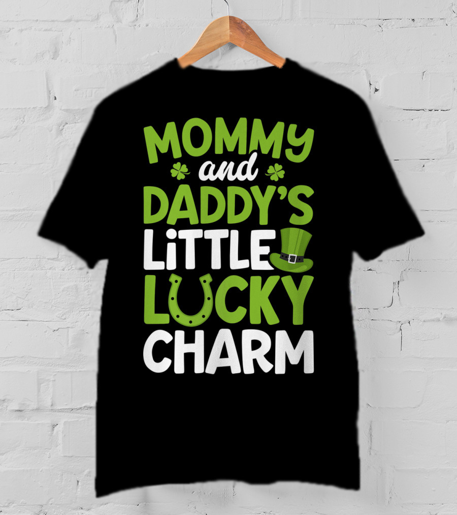 Mommy And Daddy's Little Lucky Charm St. Patrick's Day Clovers Horseshoe Hat T-Shirt