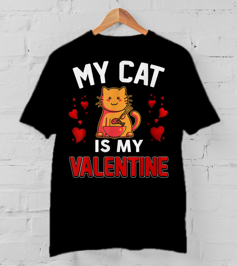 My Cat Is My Valentine Hearts And Cat Eating Noodles T-Shirt