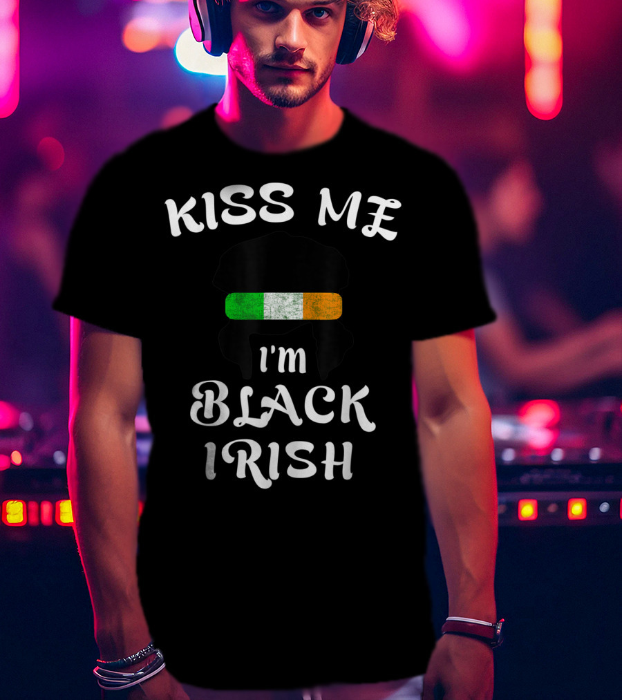Kiss Me I'm Black Irish With Irish Flag St Patricks Day T-Shirt
