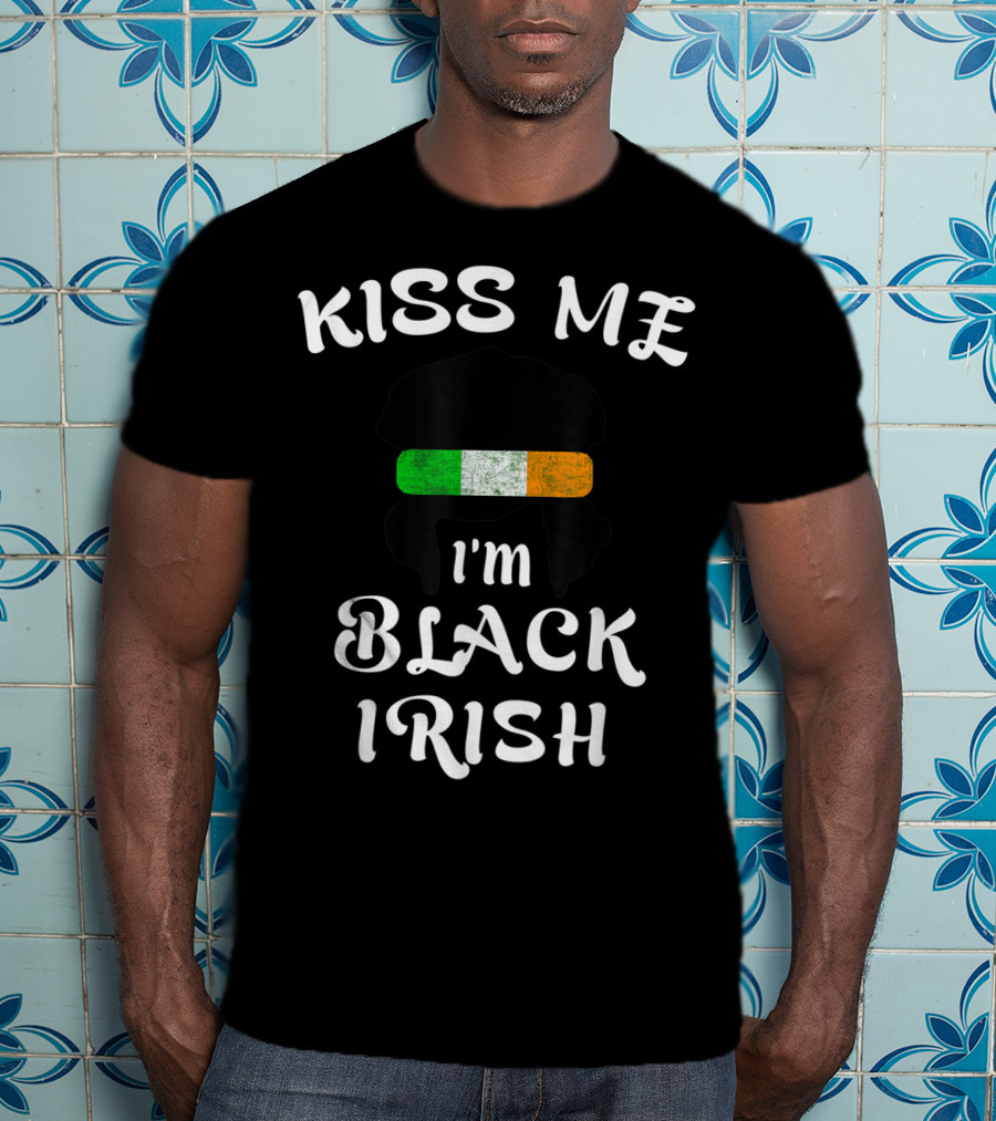 Kiss Me I'm Black Irish With Irish Flag St Patricks Day T-Shirt