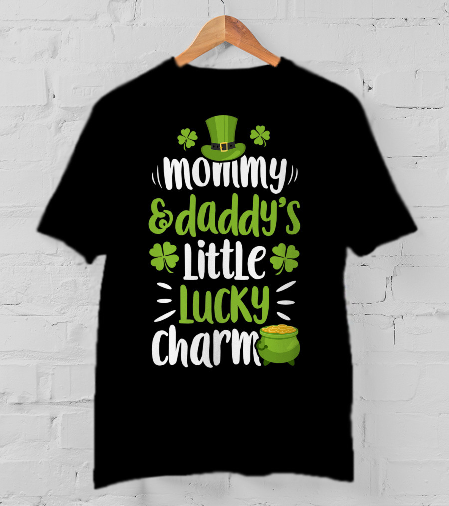 Mommy And Daddy's Little Lucky Charm St Patrick's Day Hat Clover Pot Of Gold T-Shirt