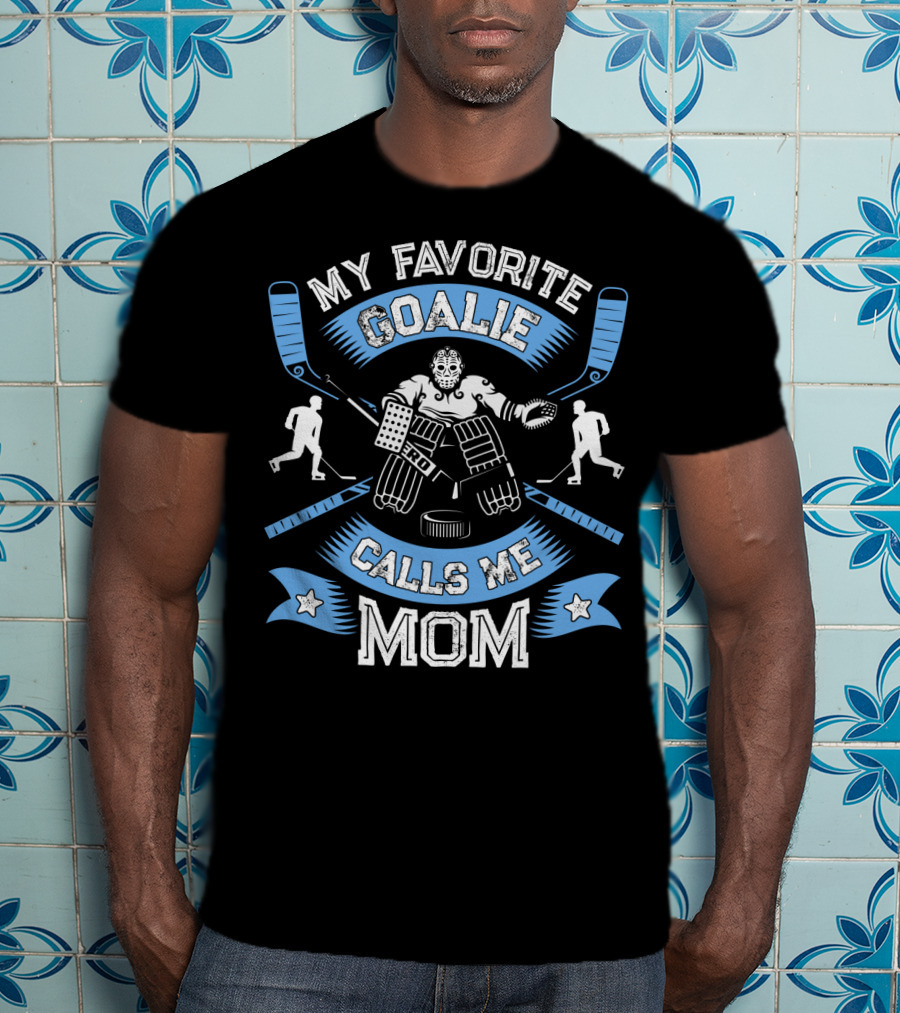 My Favorite Goalie Calls Me Mom Ice Hockey Women T-Shirt