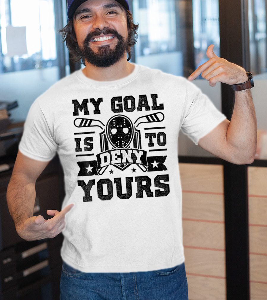 My Goal Is To Deny Yours Hockey Mask Sticks Fun T-Shirt