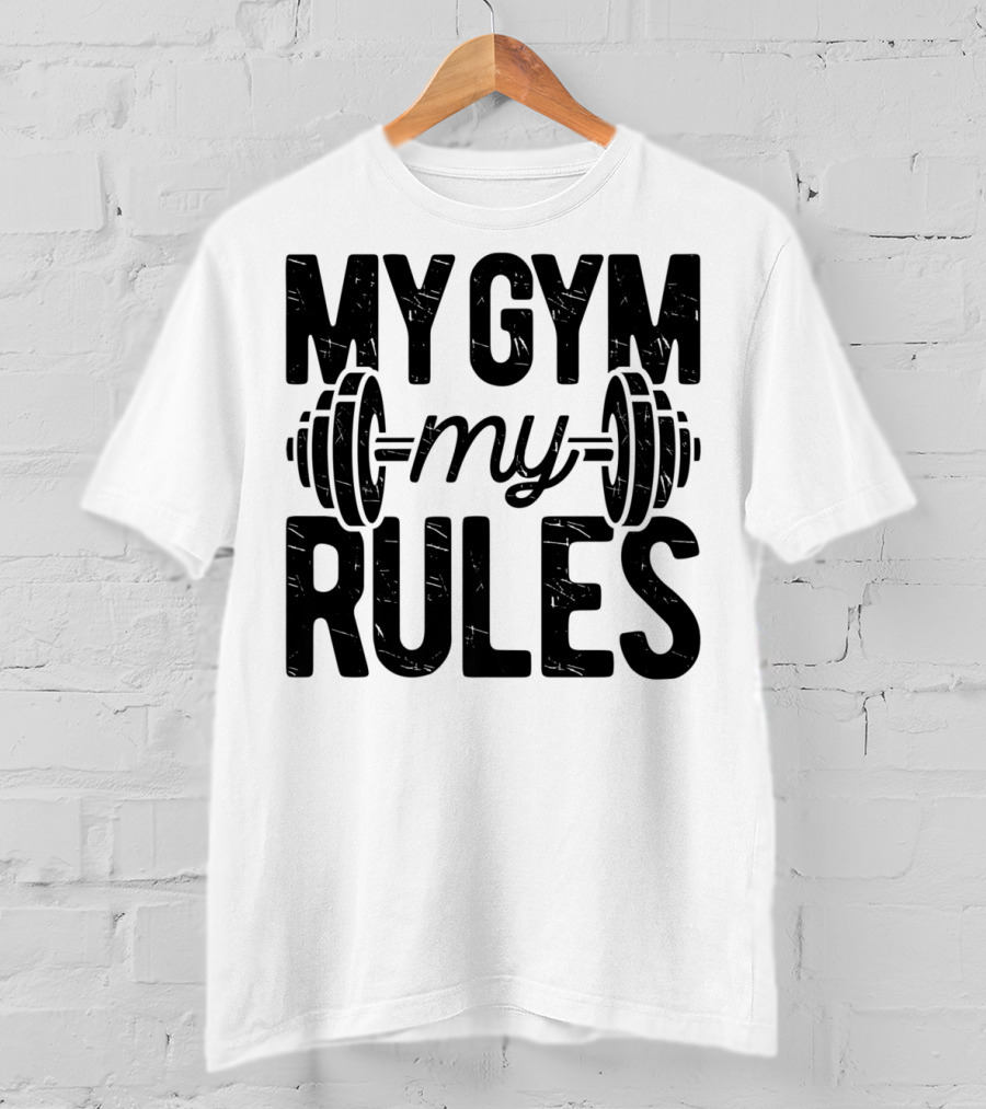 My Gym My Rules Barbell Fitness Class Teacher T-Shirt