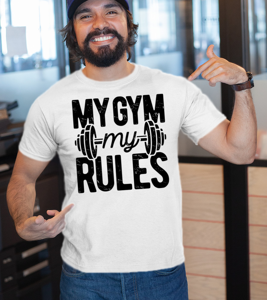 My Gym My Rules Barbell Fitness Class Teacher T-Shirt