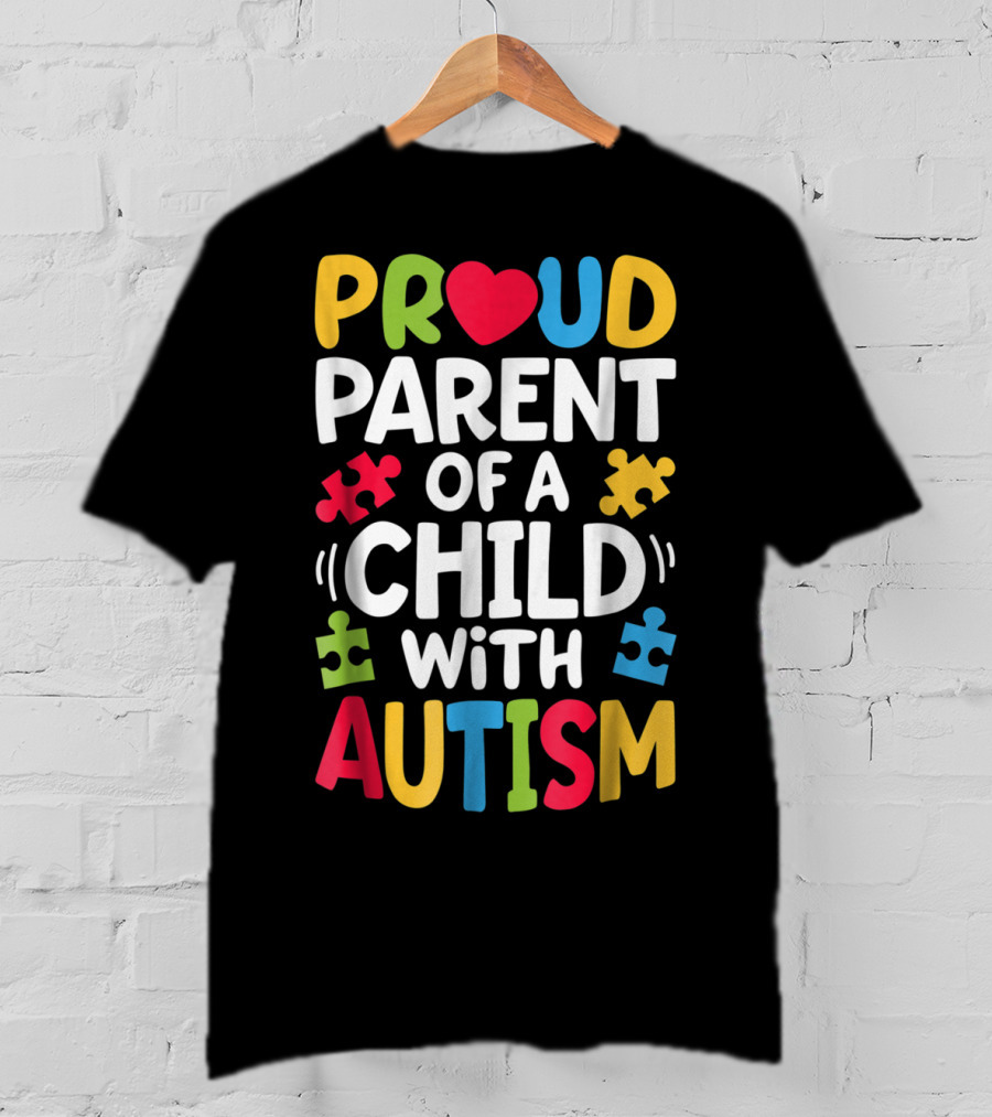 Proud Parent Of A Child With Autism Awareness Puzzle Pieces T-Shirt