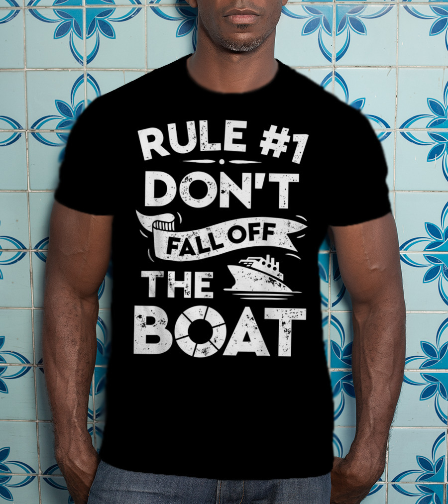 Rule Number 1 Don't Fall Off The Boat Cruise Ship T-Shirt