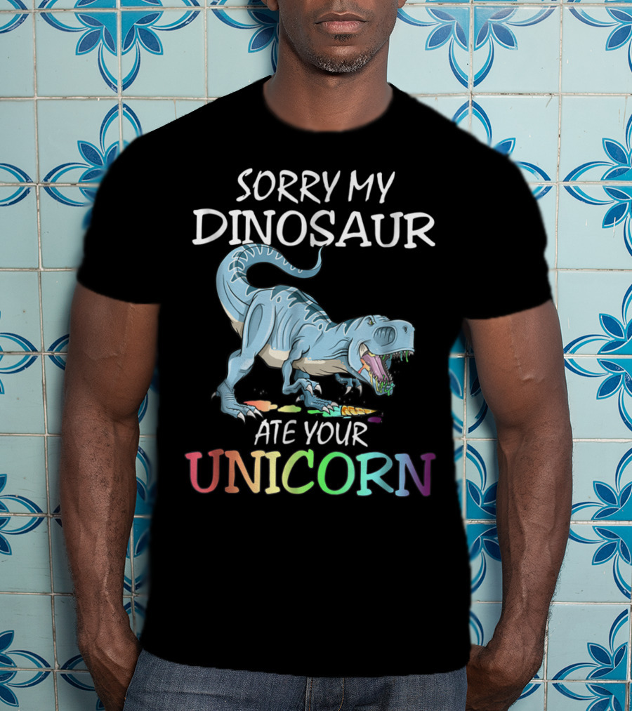 Sorry My Dinosaur Ate Your Unicorn T-Shirt