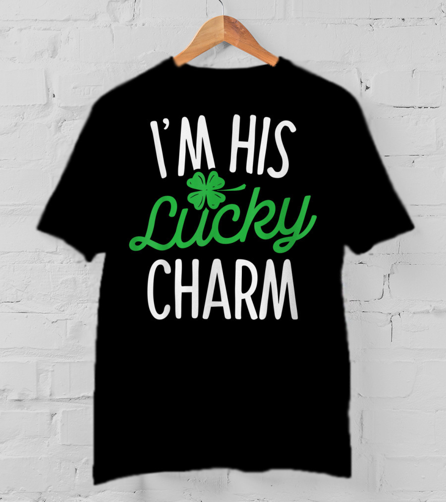 St Patricks Day I'm His Lucky Charm Shamrock T-Shirt