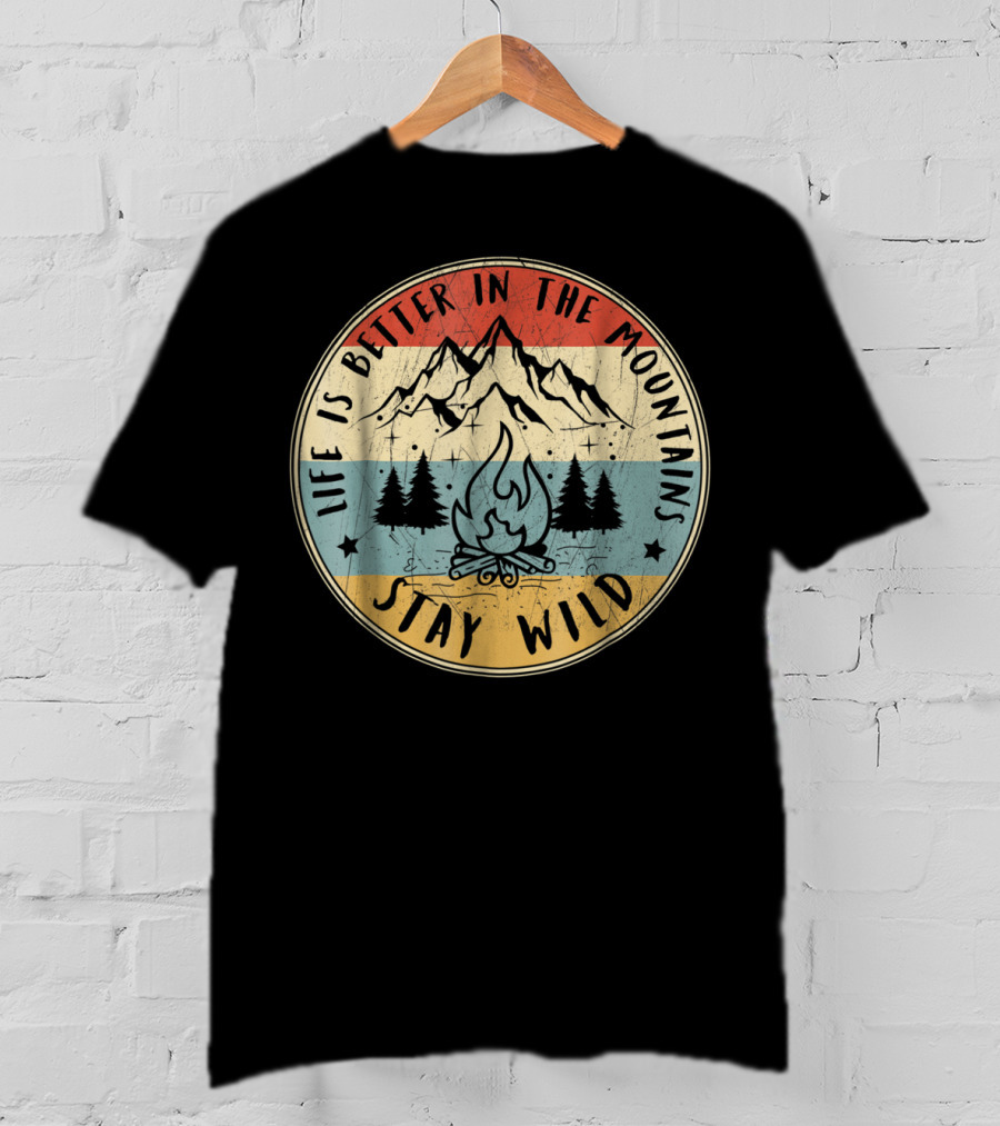 Stay Wild Life Is Better In The Mountains Vintage Campfire T-Shirt