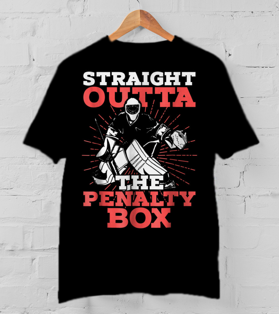 Straight Outta The Penalty Box Hockey Goalie Humor T-Shirt