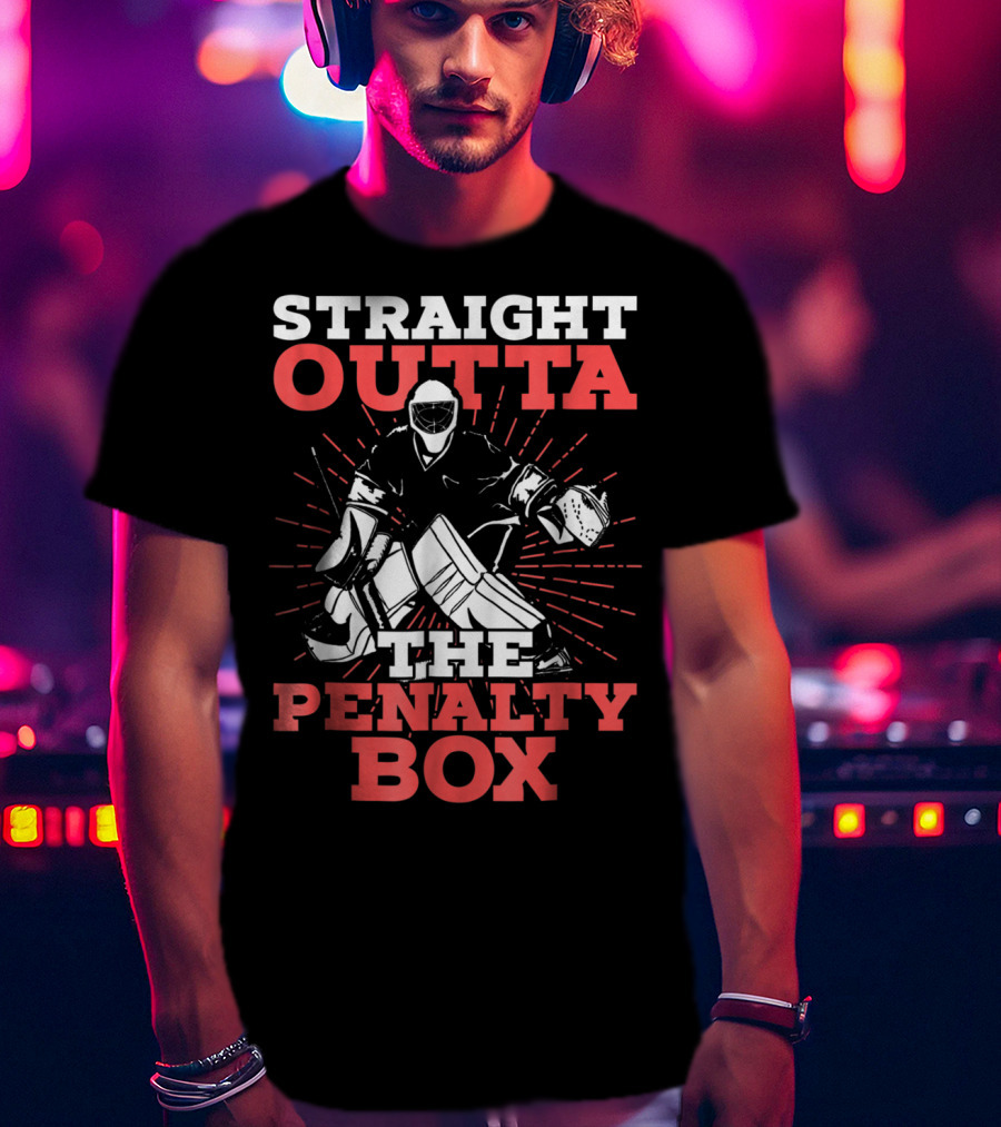 Straight Outta The Penalty Box Hockey Goalie Humor T-Shirt