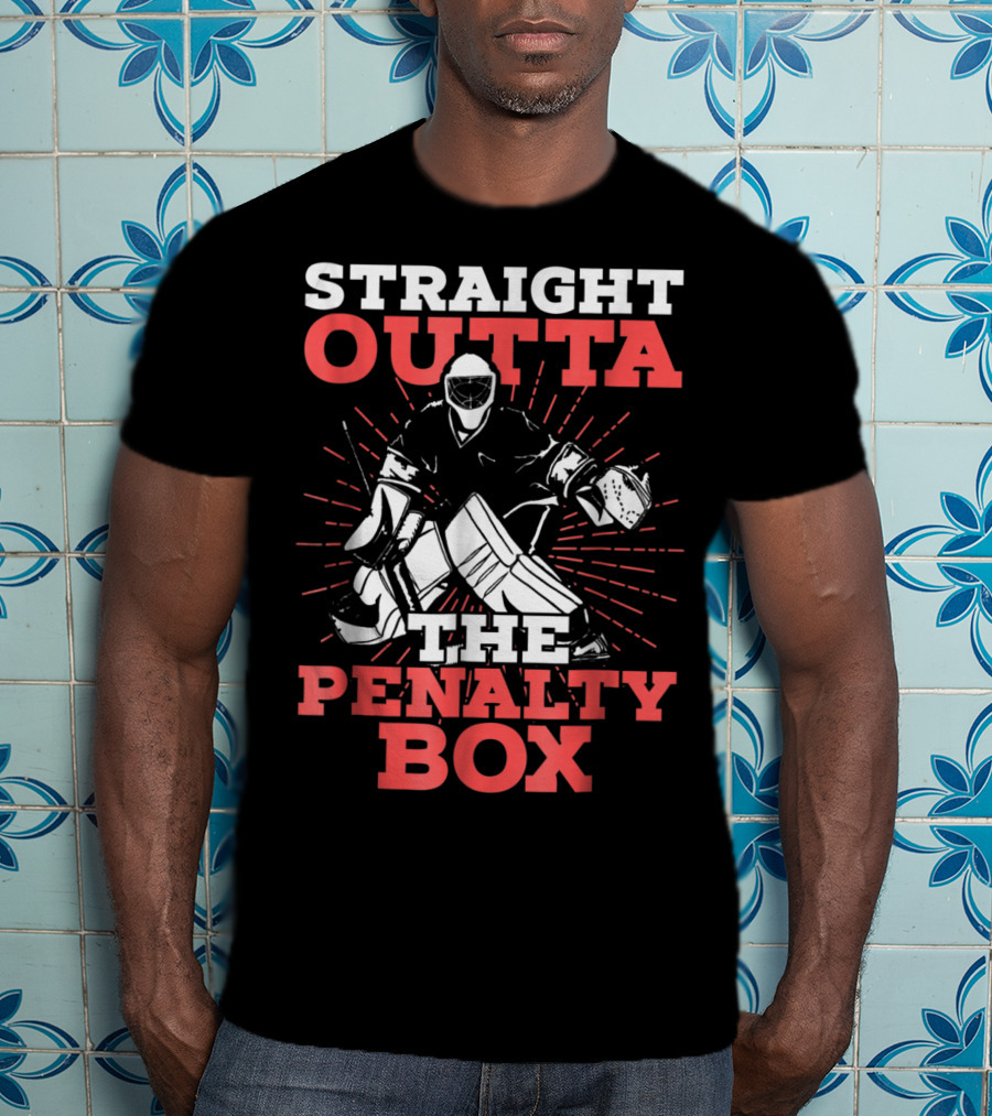 Straight Outta The Penalty Box Hockey Goalie Humor T-Shirt