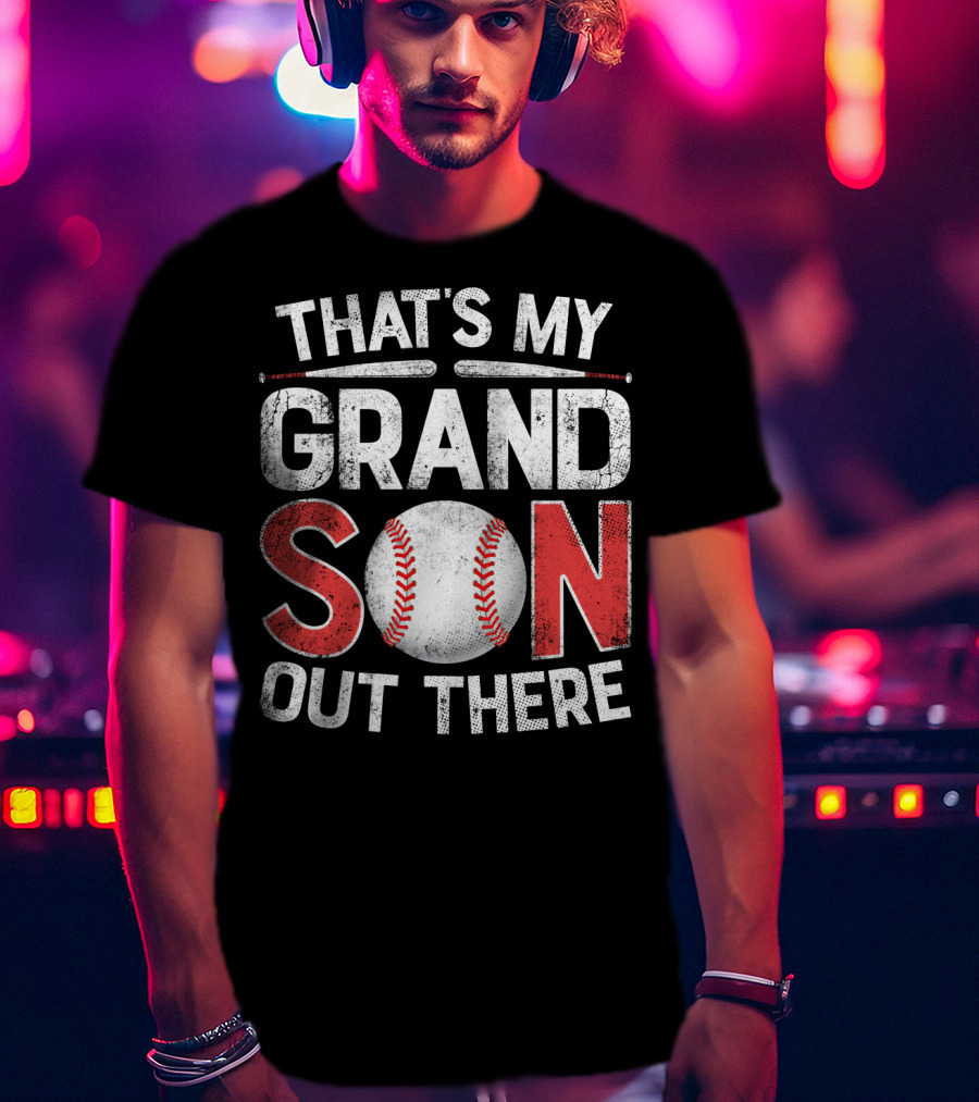 That's My Grandson Baseball Out There With Bat And Ball T-Shirt