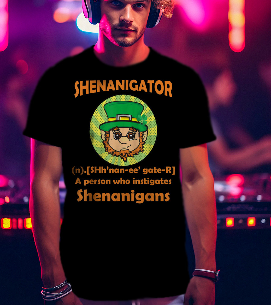 Shenanigator Definition St Patrick's Day Leprechaun Instigates Shenanigans T-Shirt