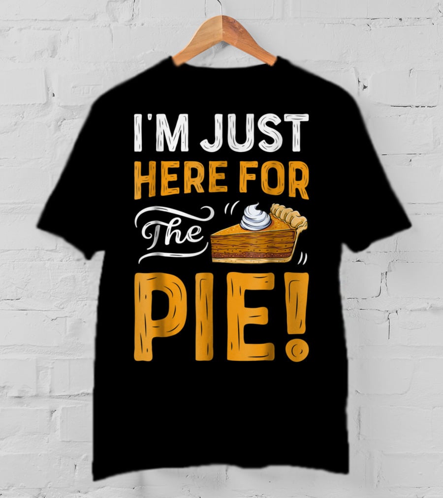 I'm Just Here For The Pie Thanksgiving Women ZT T-Shirt