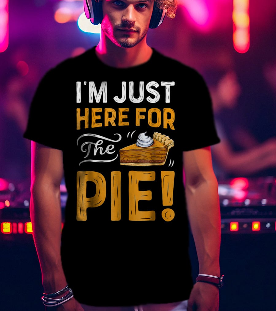 I'm Just Here For The Pie Thanksgiving Women ZT T-Shirt