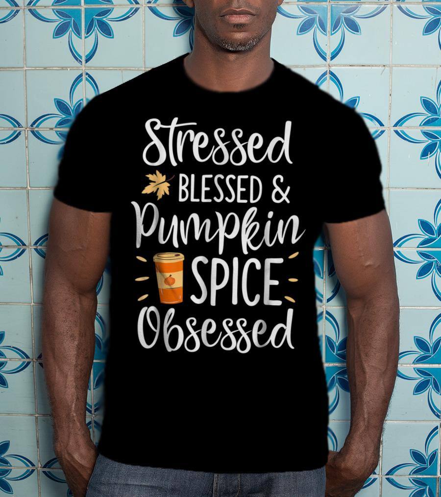Stressed Blessed Pumpkin Spice Obsessed Thanksgiving Women T-Shirt