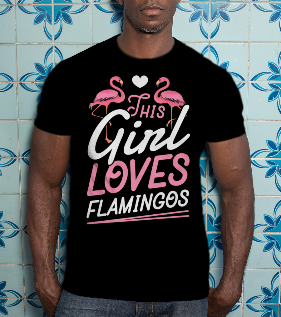 This Girl Loves Flamingos With Pink Flamingo Lovers Heart T-Shirt