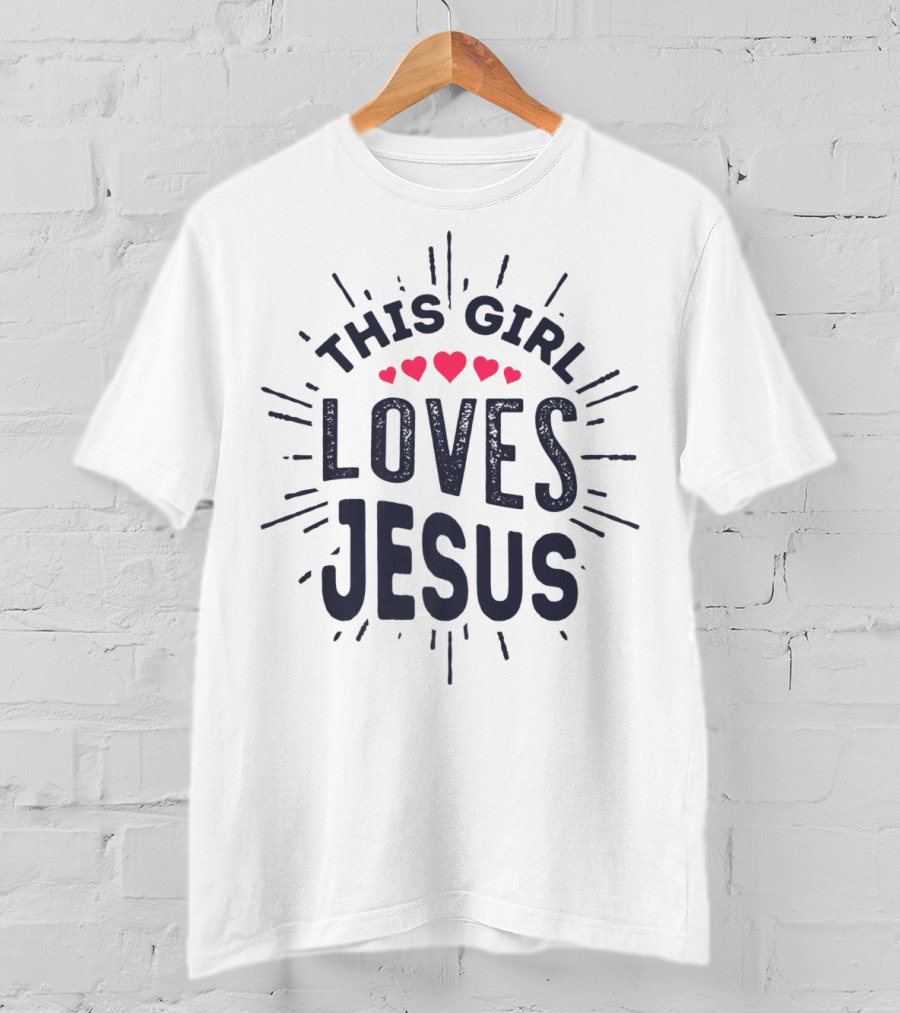 This Girl Loves Jesus With Hearts Christian Faith Girls T-Shirt