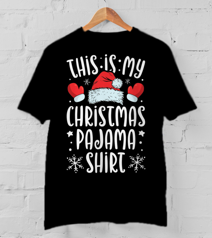 This Is My Christmas Pajama Shirt Santa Hat Mittens Snowflakes T-Shirt
