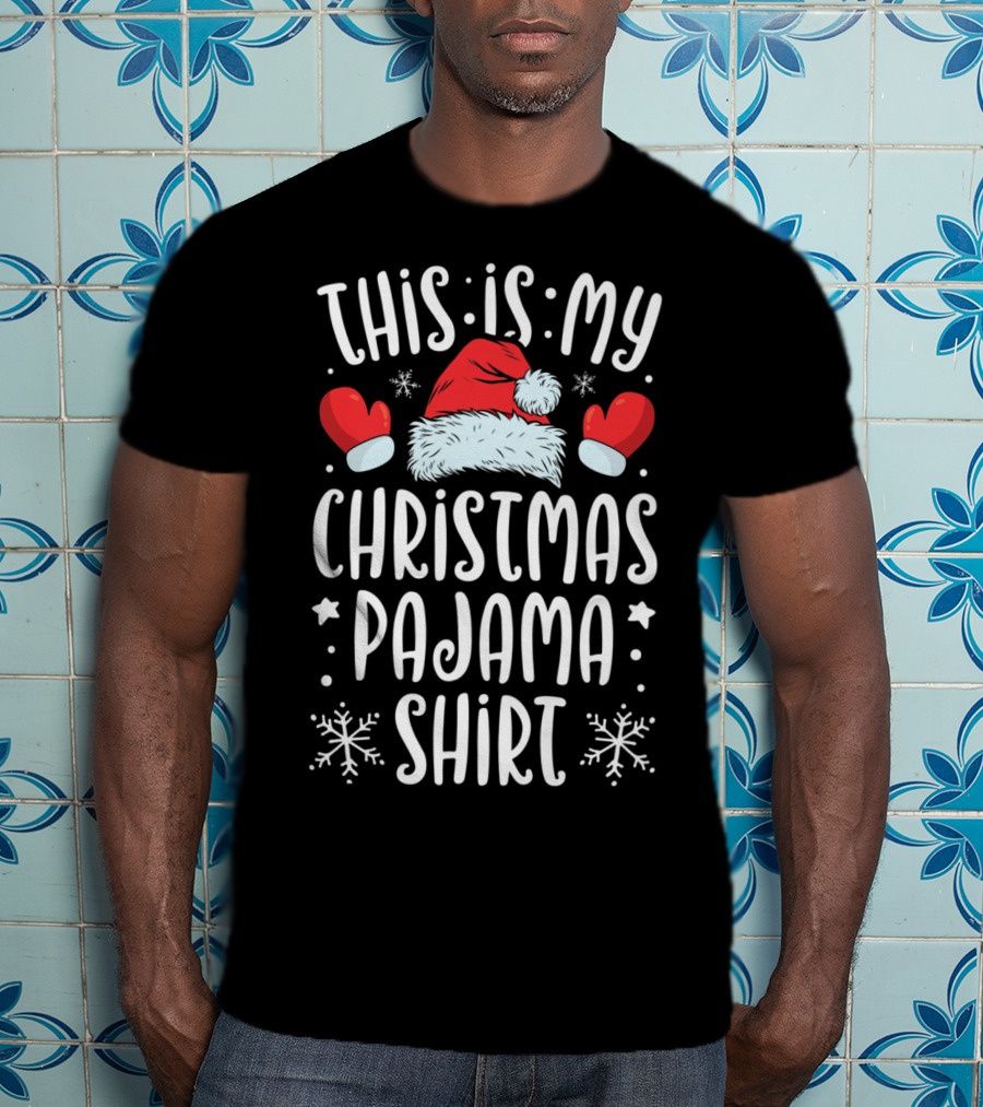 This Is My Christmas Pajama Shirt Santa Hat Mittens Snowflakes T-Shirt