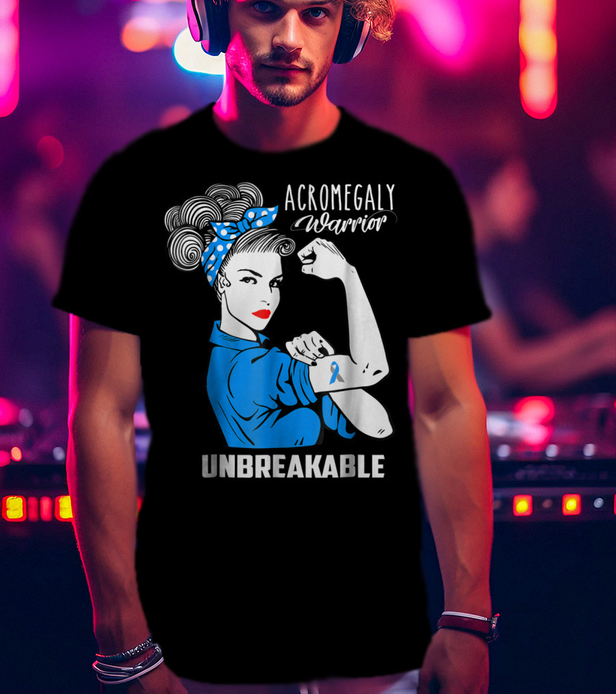 Acromegaly Warrior Unbreakable Rosie The Riveter T-Shirt