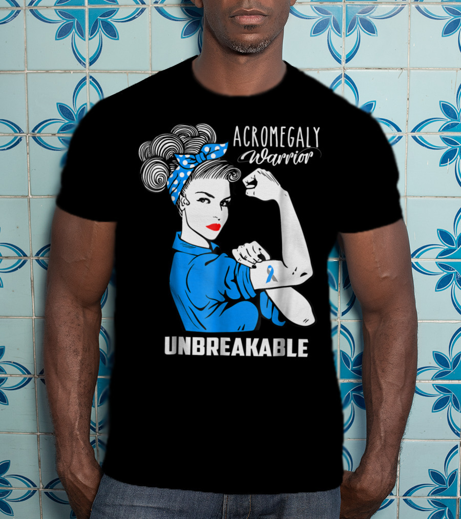Acromegaly Warrior Unbreakable Rosie The Riveter T-Shirt