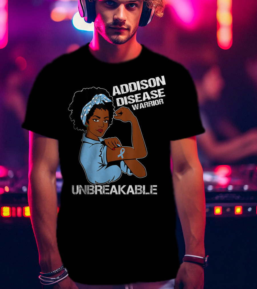 Addison Disease Warrior Unbreakable Strong Woman T-Shirt