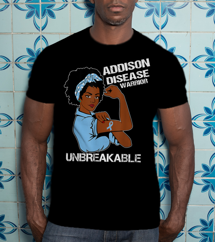 Addison Disease Warrior Unbreakable Strong Woman T-Shirt