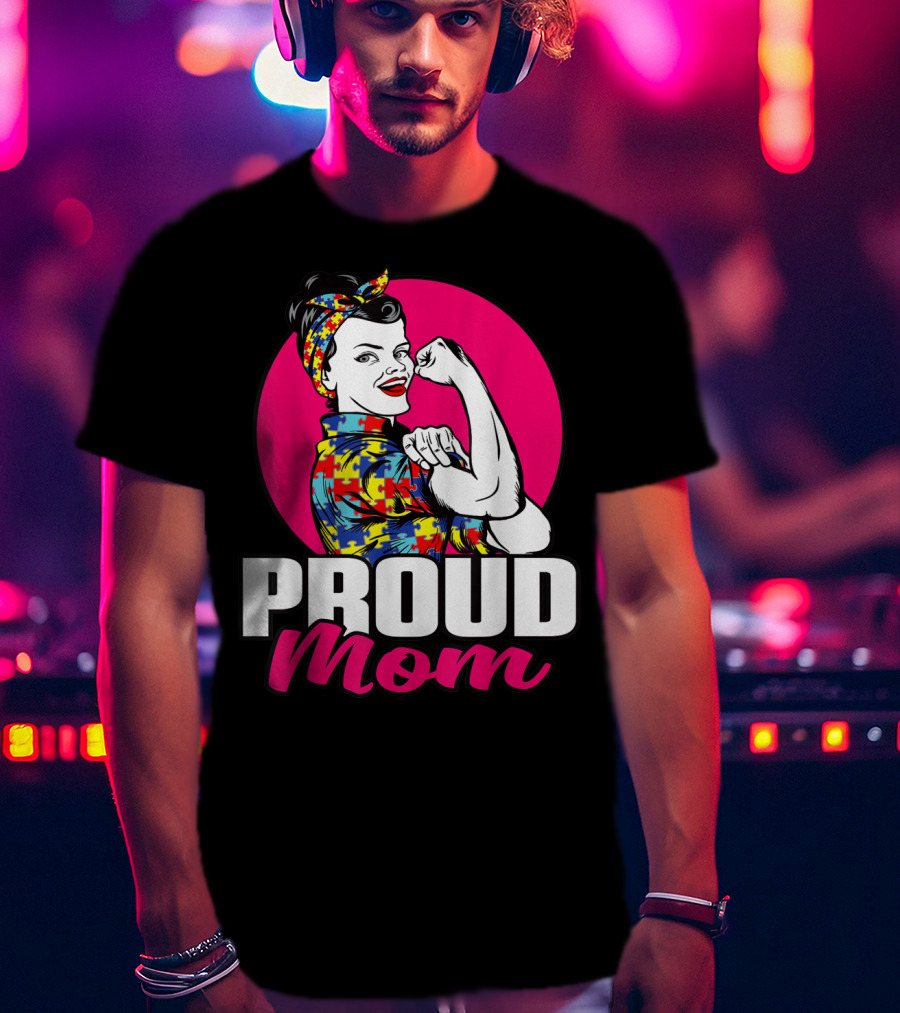 Proud Mom Autism Awareness Unbreakable T-Shirt