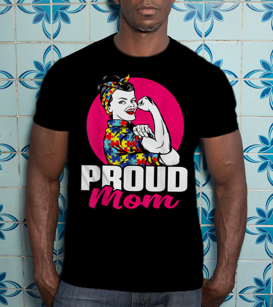 Proud Mom Autism Awareness Unbreakable T-Shirt