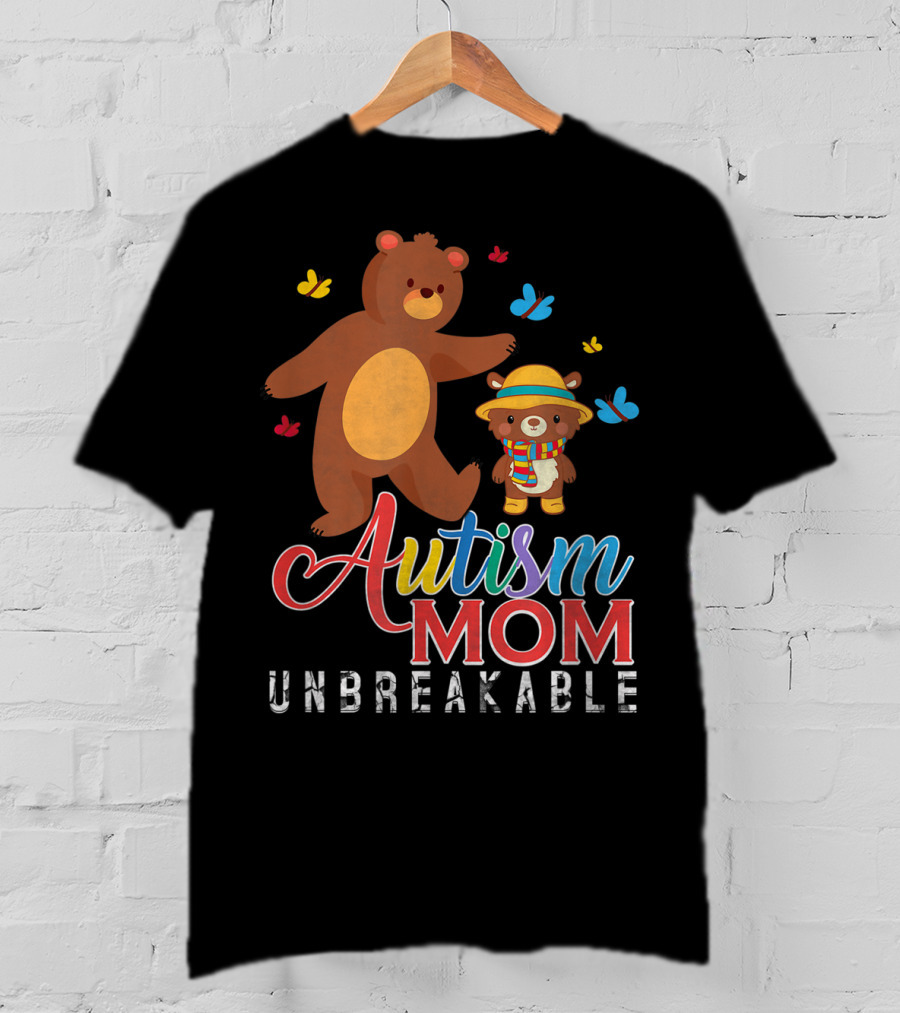 Autism Mom Unbreakable Autism Awareness Bears And Butterflies T-Shirt